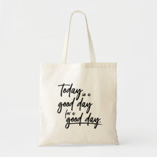 Tote Bag Aujourd'hui est un bon jour pour une bonne journée