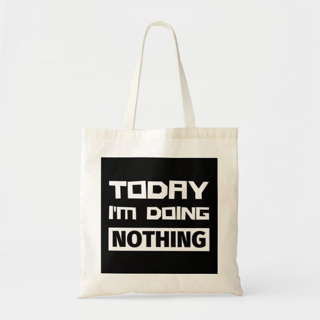 Tote Bag Aujourd'hui je ne fais rien (Devant)