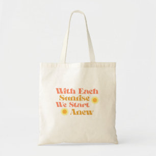 Tote Bag Avec Chaque Lever Du Soleil, Nous Commençons Une N