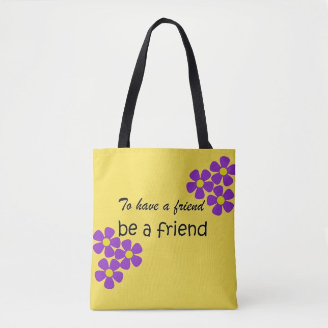 Tote Bag "Avoir un ami, être un ami" - Citation d'amitié (Devant)