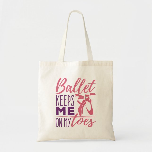 Tote Bag Ballet me garde sur mes orteils Ballerina Danseuse (Devant)