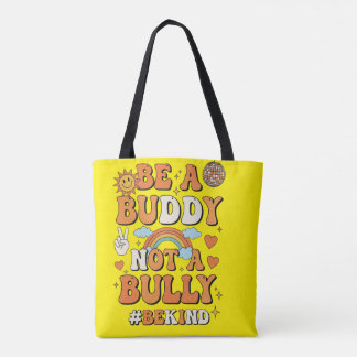 Tote Bag Be a buddy not a bully bag