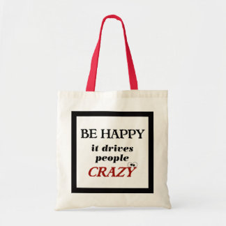Tote Bag Be Happy it Drive People Crazy