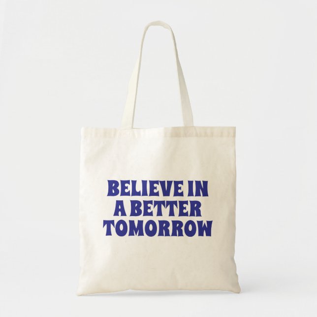 TOTE BAG BELIEVE IN BETTER TOMORROW CUSTOMIZED QUOTES MONO (Devant)