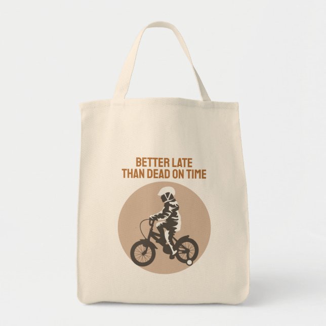 Tote Bag Better Late Than Dead on Time - Biker Design (Devant)