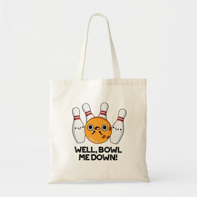 Tote Bag Bien Bowl Me Down Funny Bowling Pun (Devant)