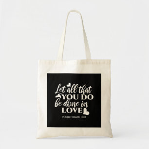Tote Bag Black & White 1 Corinthiens 16:14 Bible Verse Art