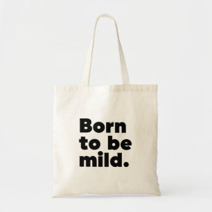 Tote Bag Born To Be Mild