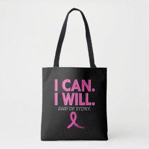 Tote Bag Breast Cancer Warrior I Can I Will End of Story Br