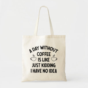 Tote Bag Cadeau pour l'amoureux du café, une journée sans c