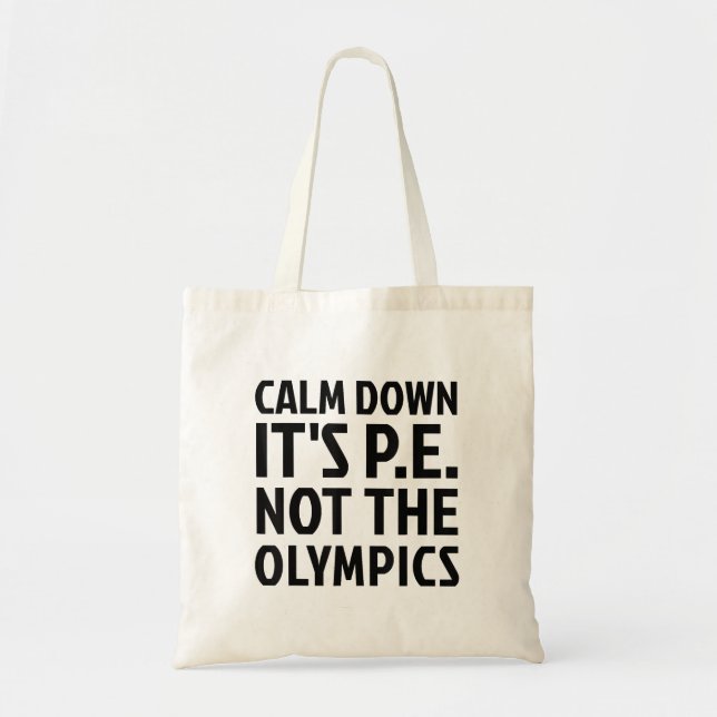 Tote Bag Calm Down It's PE Not The Olympics Physique Educat (Devant)