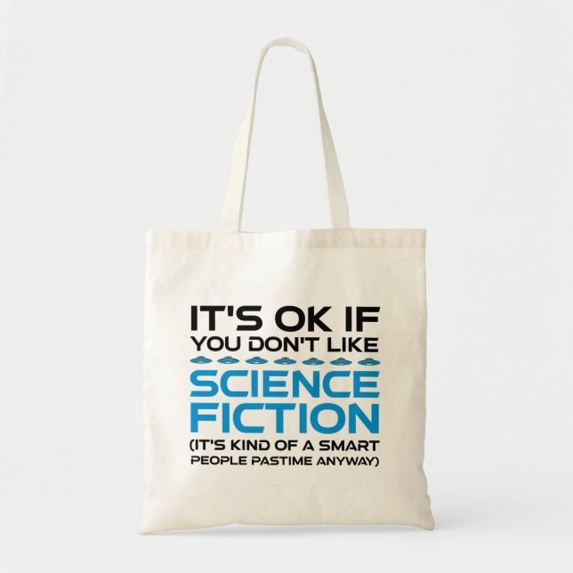 Tote Bag C'est bon si vous n'aimez pas la science-fiction (Devant)