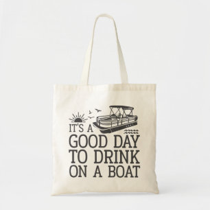 Tote Bag C'est une bonne journée pour boire en bateau