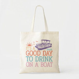 Tote Bag C'est une bonne journée pour boire en bateau