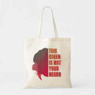 Tote Bag Cette reine n'est PAS VOTRE NÉGRO