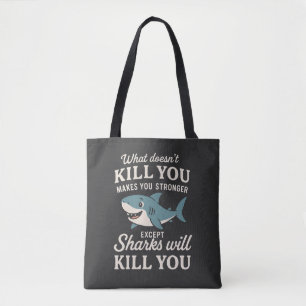 Tote Bag Citation de requin drôle : Ce qui ne te tue pas te