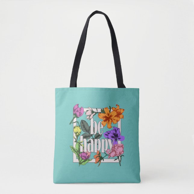 Tote Bag Citation positive Be Happy and garden flowers (Devant)