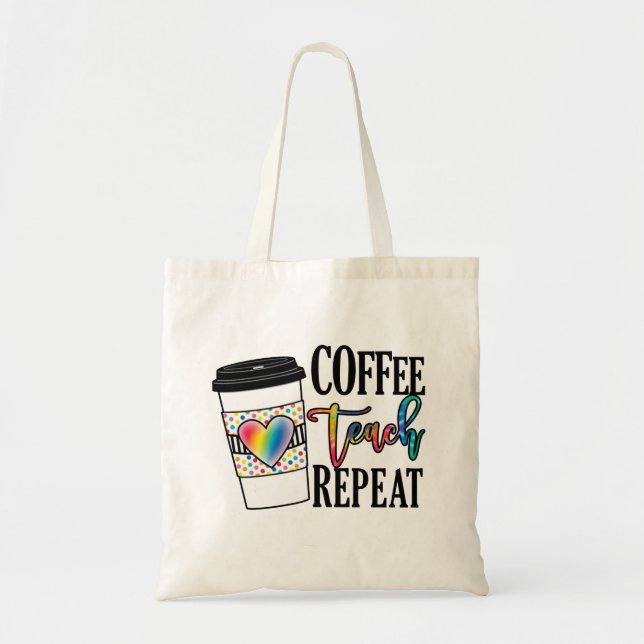Tote Bag Coffee Teach Repeat - Fun Teacher Life (Devant)