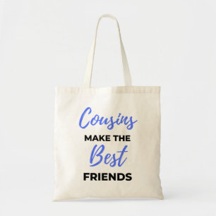 Tote Bag Cousins Make The Best Friends