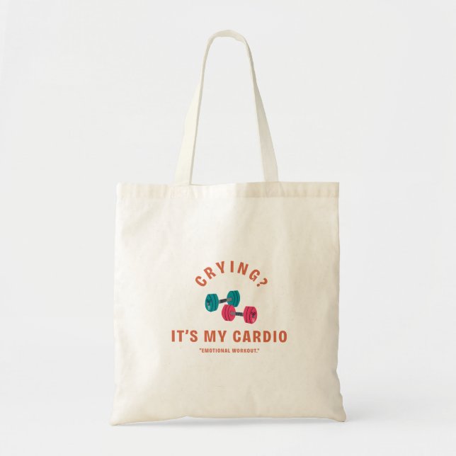 Tote Bag Crying? It's My Cardio - Emotional Workout (Devant)