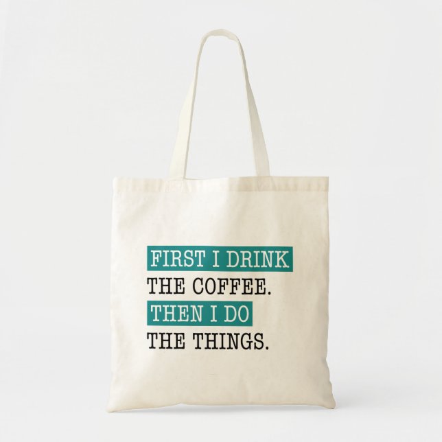 Tote Bag D'Abord, Je Bois Le Café (Devant)