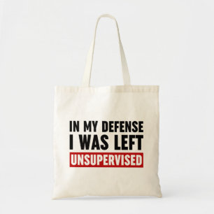 Tote Bag Dans Ma Défense, J'Ai Été Laissé Sans Surveillance