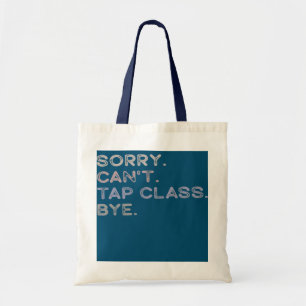 Tote Bag Désolé Can't Tap Class Bye Funny Tap Dance Danseur