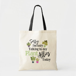 Tote Bag Désolé de ne parler qu'à mes alliés plantes aujour