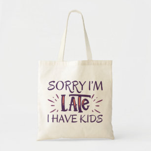 Tote Bag Désolé d'être en retard j'ai des enfants