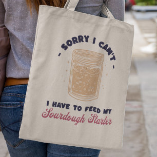 Tote Bag Désolé, je ne peux pas avoir à nourrir mon Starter