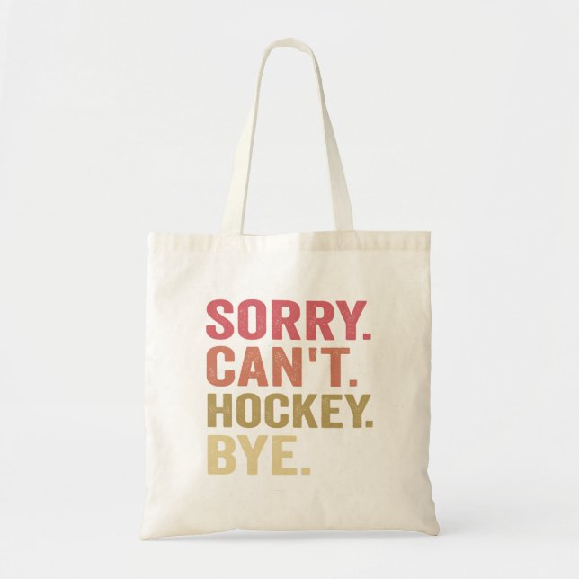 Tote Bag Désolé ne peut pas Hockey Bye Funny Hockey Lover R (Devant)
