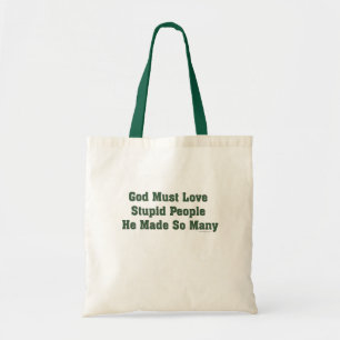 Tote Bag Dieu doit aimer les gens stupides