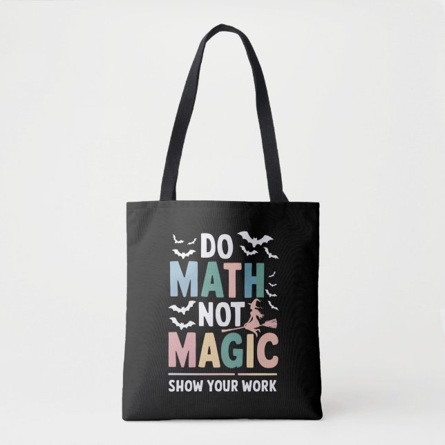 Tote Bag Do Math Not Magic Math Teacher Montre Votre Travai (Devant)