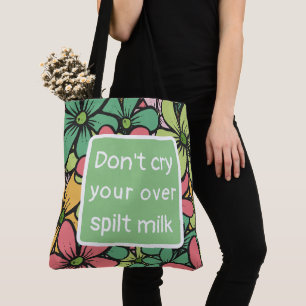 Tote Bag Don't cry over spilt milk