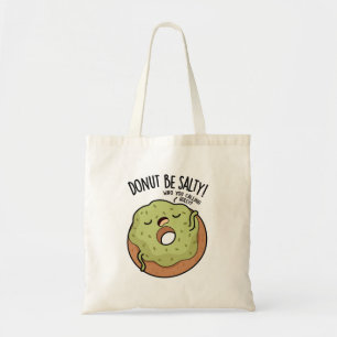 Tote Bag Donut Be Salty Drôle Donut Pun