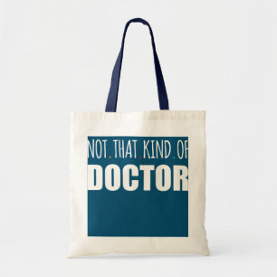 Tote Bag Drôle Humour Doctorat Doctorat Doctorat Pas que