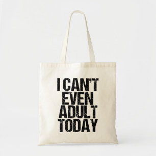 Tote Bag Drôle je ne peux même pas Adulte aujourd'hui