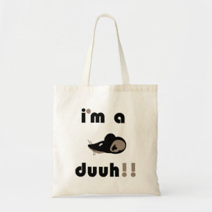 Tote Bag drôle, je suis un mousee duuh ! !