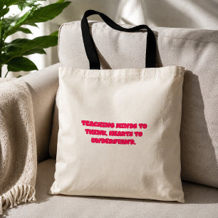 Tote Bag Enseigner aux esprits pour penser aux cœurs pour c