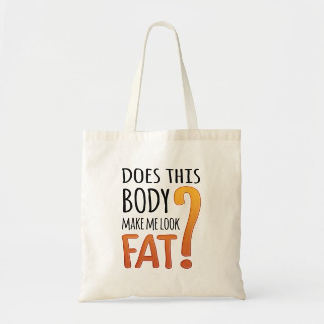 Tote Bag Est-Ce Que Ce Corps Me Fait Sembler Gros - Humour  (Devant)