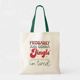 Tote Bag  Funny Christmas “Jingle Some of the Way”