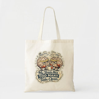 Tote Bag Funny My Brain a trop d'onglets ouverts T-Shirt 
