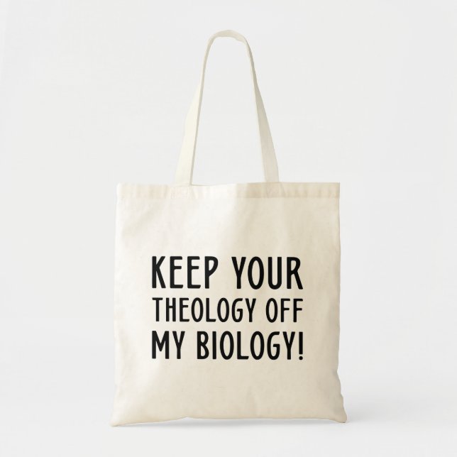 Tote Bag Garder Votre Théologie Hors De Ma Biologie (Devant)