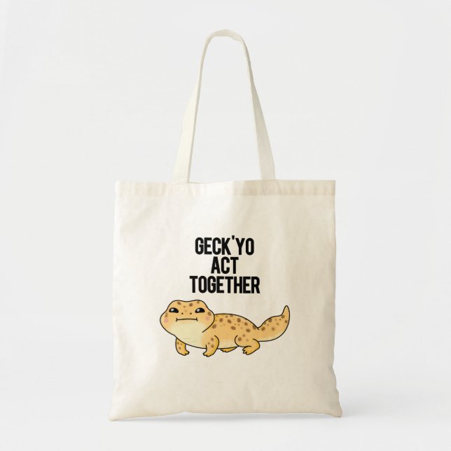 Tote Bag Geck Yo Agir Ensemble Funny Gecko Pun (Devant)