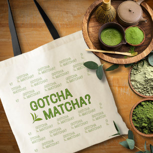Tote Bag Gotcha Matcha?