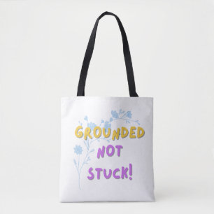 Tote bag - grounded , not stuck