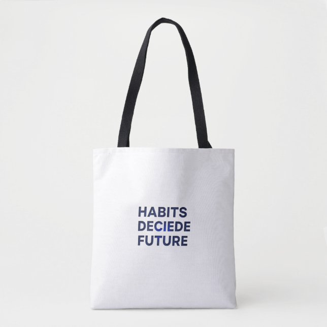 Tote Bag Habits Decide Future (Devant)