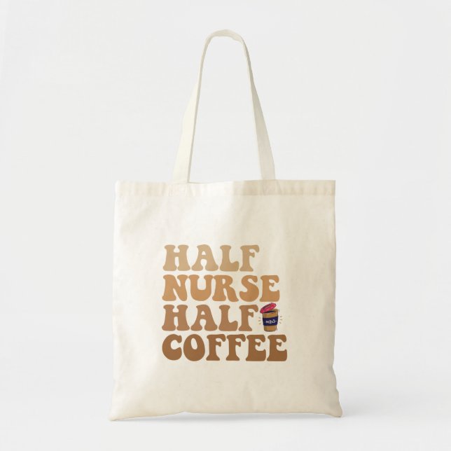 Tote Bag Half Coffee Half Nurse Funny Nurse Amateurs de caf (Devant)