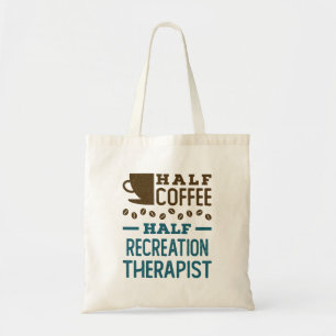 Tote Bag Half Coffee Half Recreation Therapist