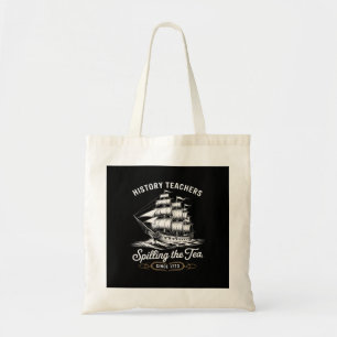 Tote Bag History Teacher Funny Saying Spilling Tea Since 17